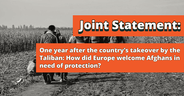 Joint statement: One year after the country’s takeover by the Taliban – How did Europe welcome Afghans in need of protection?