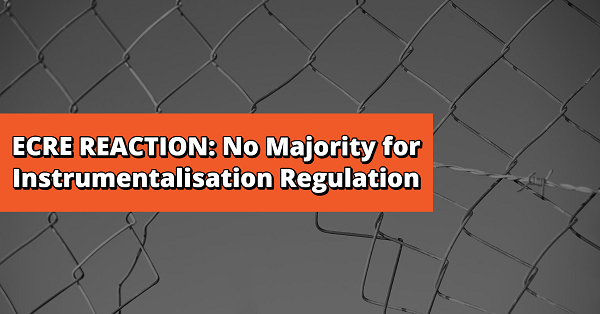 ECRE Reaction: No Majority for Instrumentalisation Regulation