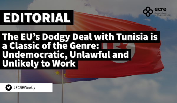 Editorial: The EU’s Dodgy Deal with Tunisia is a Classic of the Genre: Undemocratic, Unlawful and Unlikely to Work