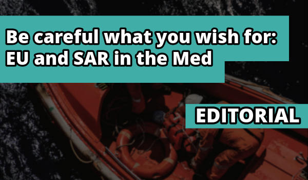 Editorial: Be Careful What You Wish For: EU and SAR in the Med