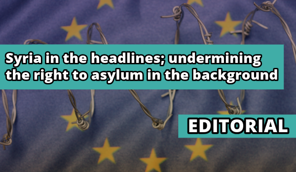 EDITORIAL: Syria in the headlines; undermining the right to asylum in the background