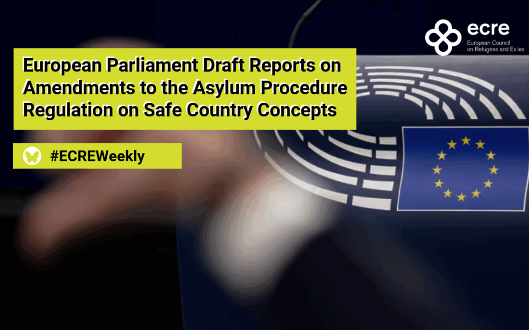 European Parliament Draft Reports on Amendments to the Asylum Procedure Regulation on Safe Country Concepts